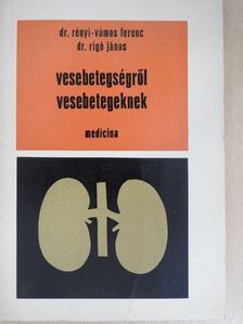 Dr. Rényi-Vámos Ferenc - Vesebetegségről vesebetegeknek [antikvár]
