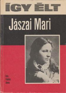 FÖLDES ANNA - Így élt Jászai Mari [antikvár]