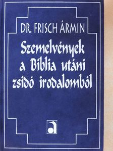 Dr. Frisch Ármin - Szemelvények a Biblia utáni zsidó irodalomból [antikvár]