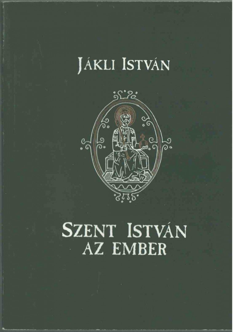 Jákli István - Szent István az ember [antikvár]