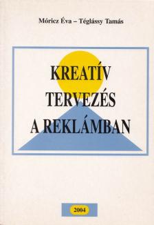 Móricz Éva, Téglássy Tamás - Kreatív tervezés a reklámban [antikvár]