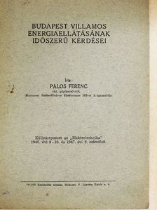 Pálos Ferenc - Budapest villamos energiaellátásának időszerű kérdései [antikvár]