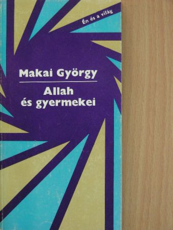 Makai György - Allah és gyermekei [antikvár]