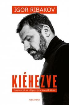 Igor Ribakov - Kiéhezve [antikvár]