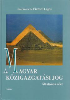 Ficzere Lajos - Magyar közigazgatási jog - Általános rész [antikvár]