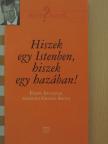 Csengei Ágota - Hiszek egy Istenben, hiszek egy hazában! [antikvár]