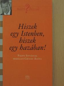 Csengei Ágota - Hiszek egy Istenben, hiszek egy hazában! [antikvár]