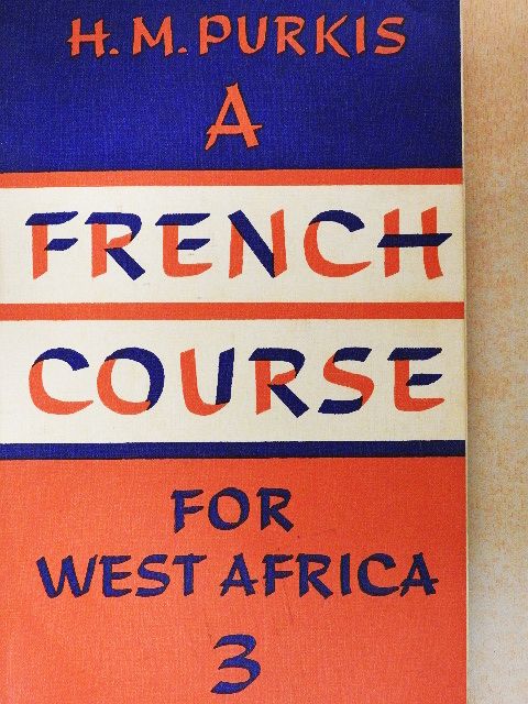 H. M. C. Purkis - A French Course for West Africa 3. [antikvár]
