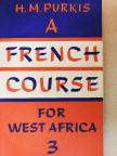 H. M. C. Purkis - A French Course for West Africa 3. [antikvár]