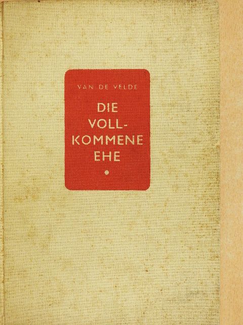Dr. th. H. Van de Velde - Die Vollkommene Ehe [antikvár]
