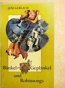 Jens Gerlach - Bänkel-Geplänkel und Robinsongs [antikvár]
