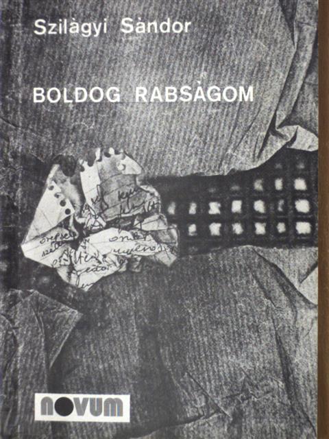 Szilágyi Sándor - Boldog rabságom [antikvár]