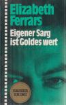 Ferrars, Elizabeth - Eigener Sarg ist Goldes wert [antikvár]
