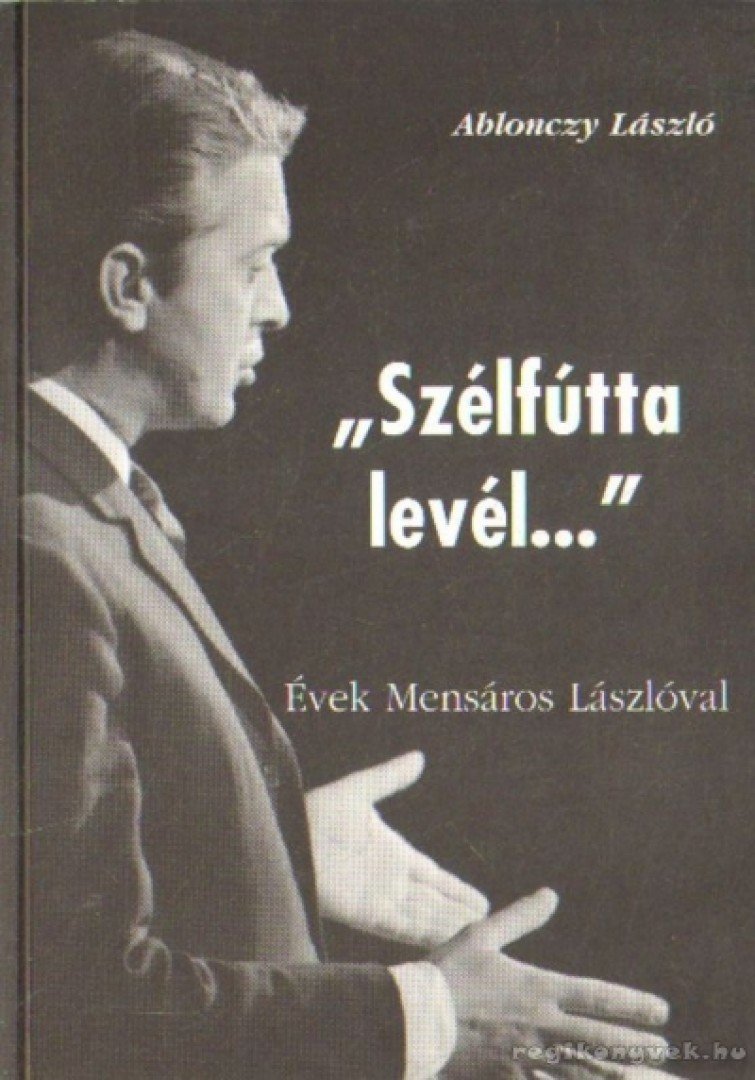 Ablonczy László - "Szélfútta levél..." [antikvár]