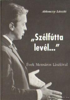 Ablonczy László - "Szélfútta levél..." [antikvár]