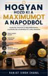 Singh Chahal Ranjot - Hogyan Hozd Ki a Maximumot a Napodból [eKönyv: epub, mobi]