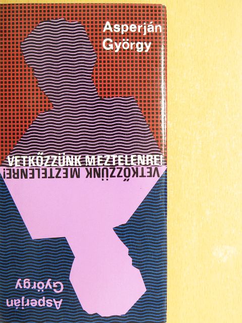Asperján György - Vetkőzzünk meztelenre! [antikvár]