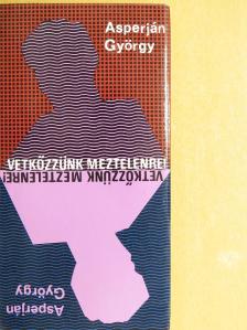 Asperján György - Vetkőzzünk meztelenre! [antikvár]