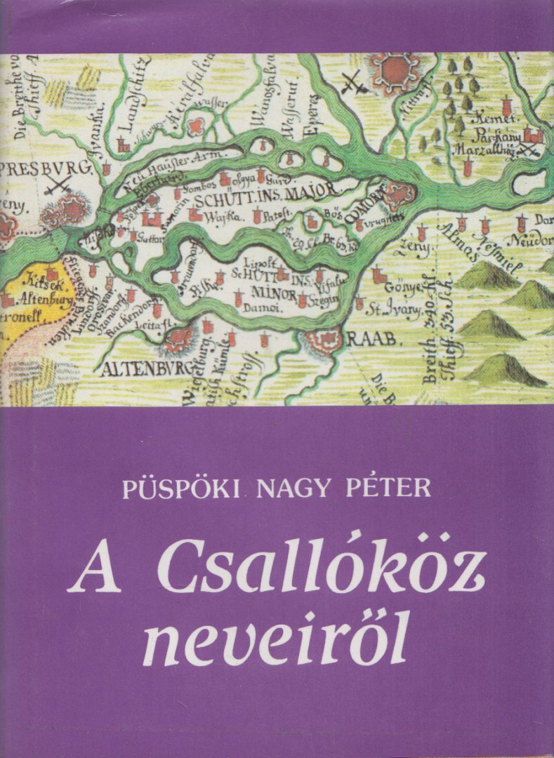 Püspöki Nagy Péter - A Csallóköz neveiről [antikvár]