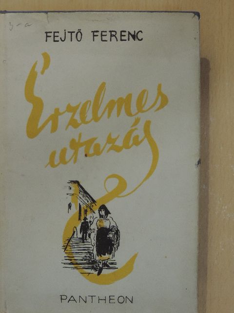 Fejtő Ferenc - Érzelmes utazás [antikvár]