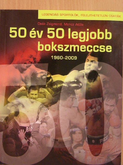 Deák Zsigmond - 50 év 50 legjobb bokszmeccse 1960-2009 [antikvár]