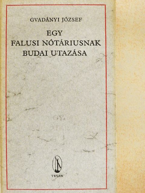 Gvadányi József - Egy falusi nótáriusnak budai utazása [antikvár]