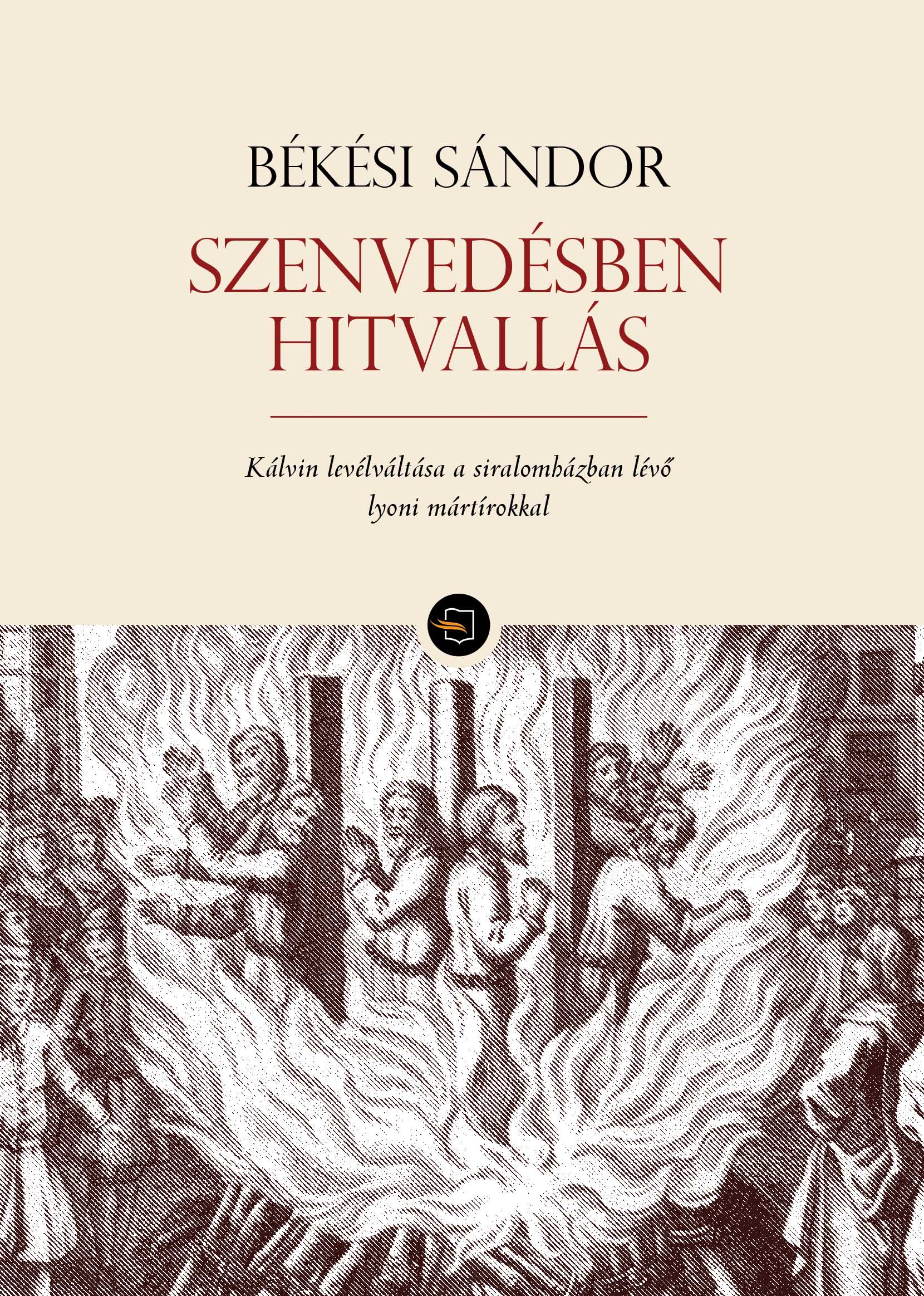 Békési Sándor - Szenvedésben hitvallás
