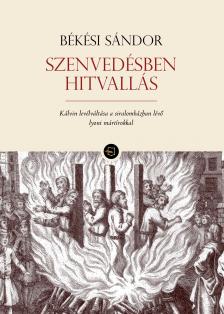 Békési Sándor - Szenvedésben hitvallás