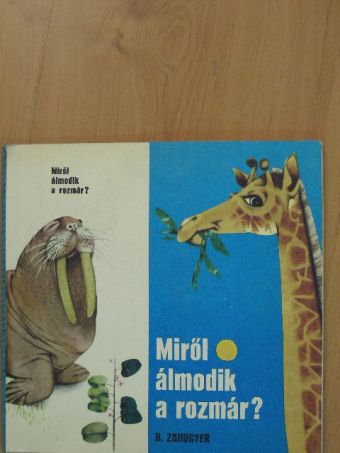 B. Zahogyer - Miről álmodik a rozmár? [antikvár]