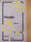 Georg Petz - Murphy okoskodik, avagy Murphy mindent tud, de semmi egyebet [antikvár]