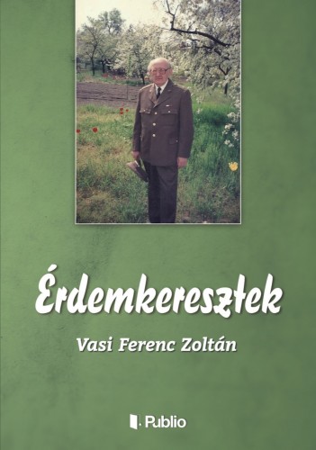 Vasi Ferenc Zoltán - Érdemkeresztek [eKönyv: epub, mobi]