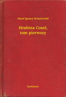 Kraszewski Józef Ignacy - Hrabina Cosel, tom pierwszy [eKönyv: epub, mobi]