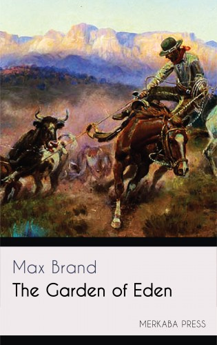 MAX BRAND - The Garden of Eden [eKönyv: epub, mobi]
