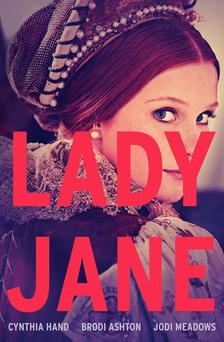 Cynthia Hand, Brodi Ashton, Jodi Meadows - Lady Jane (Lady Jane-trilógia 1. rész)