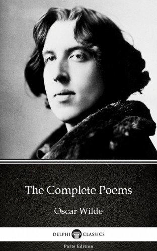 Oscar Wilde - The Complete Poems by Oscar Wilde (Illustrated) [eKönyv: epub, mobi]