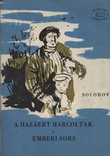 Mihail Solohov - A hazáért harcoltak / Emberi sors [antikvár]