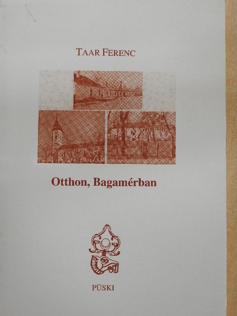 Taar Ferenc - Otthon, Bagamérban [antikvár]