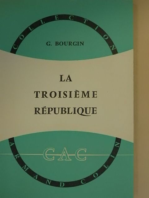 Georges Bourgin - La Troisiéme République [antikvár]