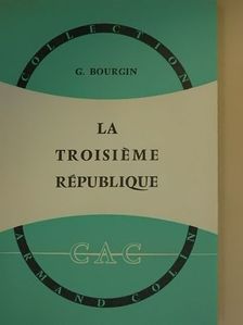 Georges Bourgin - La Troisiéme République [antikvár]
