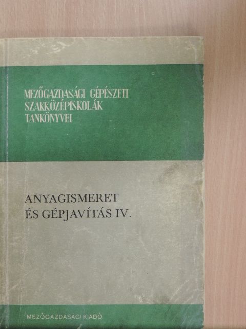 Bosznay László - Anyagismeret és gépjavítás IV. [antikvár]