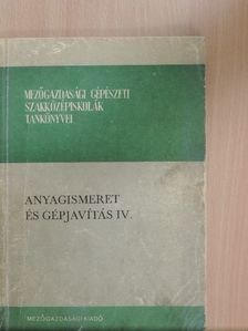 Bosznay László - Anyagismeret és gépjavítás IV. [antikvár]