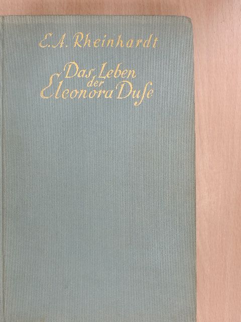 E. A. Rheinhardt - Das Leben der Eleonora Duse [antikvár]