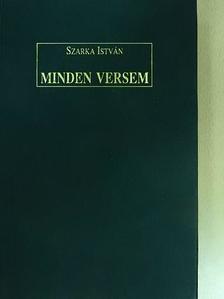 Szarka István - Minden versem [antikvár]