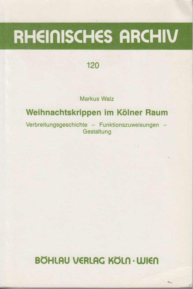 Markus Walz - Weihnachtskrippen im Kölner Raum [antikvár]