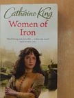 Catherine King - Women of Iron [antikvár]