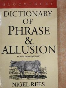 Nigel Rees - Bloomsbury Dictionary of Phrase & Allusion [antikvár]