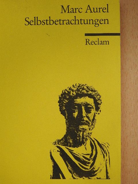 Marc Aurel - Des Kaisers Marcus Aurelius Antoninus Selbstbetrachtungen [antikvár]