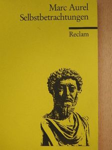 Marc Aurel - Des Kaisers Marcus Aurelius Antoninus Selbstbetrachtungen [antikvár]