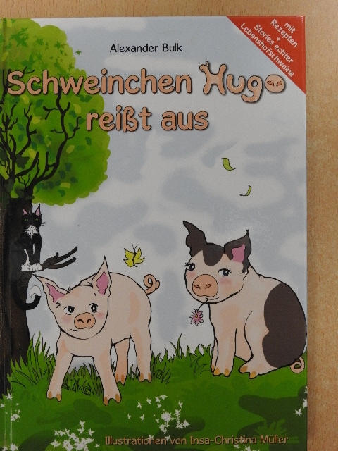 Alexander Bulk - Schweinchen Hugo reißt aus [antikvár]