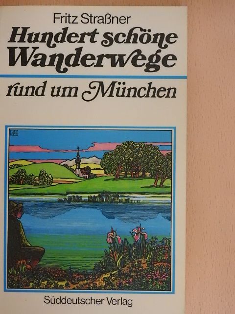 Fritz Straßner - Hundert schöne Wanderwege rund um München [antikvár]